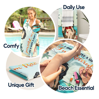 I Don’t Want To, I Don’t Have To, I’m Retired - Personalized Beach Towel