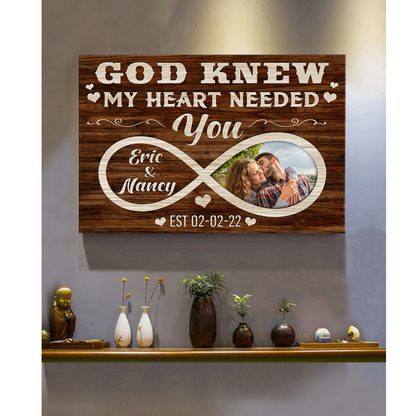 God Knew My Heart Needed You - Personalized Customized Couple Photo Canvas / Poster
