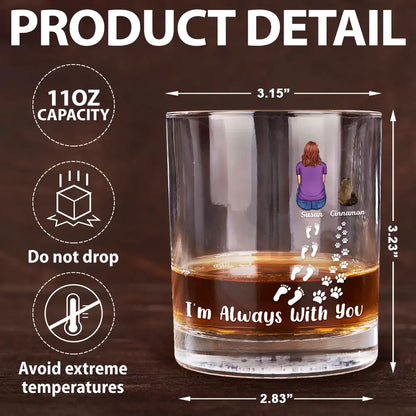 Pet Lovers, Pet Mom, Pet Dad, Memorial, Love - Pet Memorial I'm Always With You Never Walk Alone - Personalized Whiskey Glass