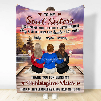 Because Of You I Laugh A Little Harder - Personalized Custom Soul Sisters Blanket