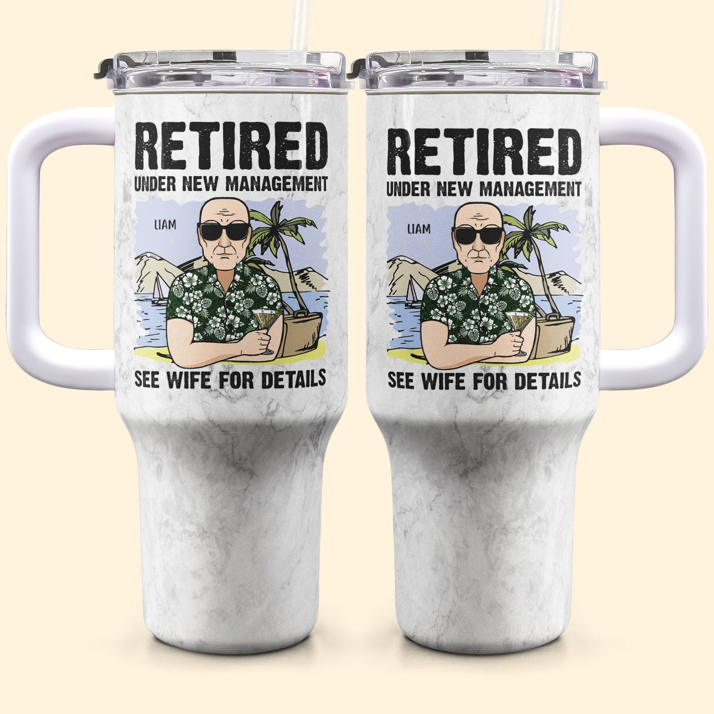 Retired Under New Management See My Wife - Personalized Tumbler With Straw
