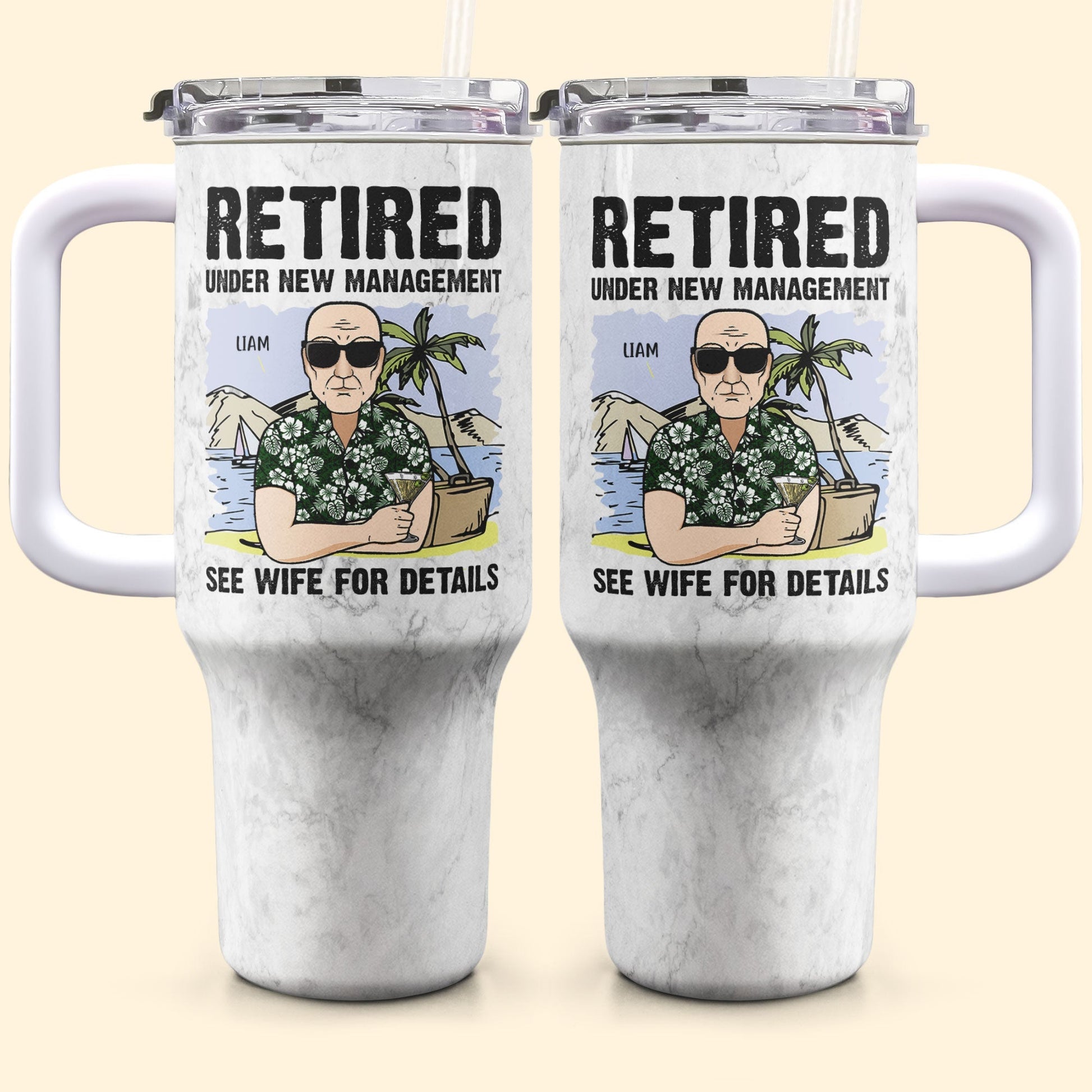 Retired Under New Management See My Wife - Personalized Tumbler With Straw