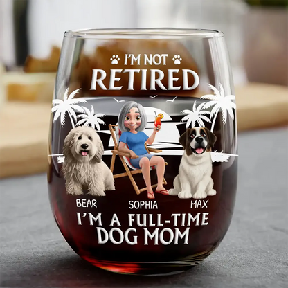 Retired Full Time Pet Mom - Personalized Stemless Wine Glass