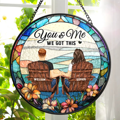 Custom Couple “You & Me We Got This” - Personalized Stained Glass Window Hanging Suncatcher