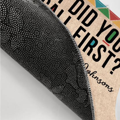 But Did You Call First - Personalized Custom Family Funny Anniversary Doormat