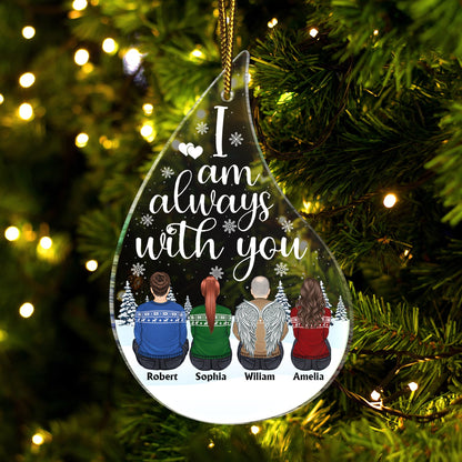 I Am Always With You Teardrop Shape - Christmas, Memorial Gift For Family - Personalized Custom Shaped Acrylic Ornament