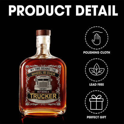 My Time Behind The Wheels Is Over - Personalized Custom Truck Design Whiskey Bottle