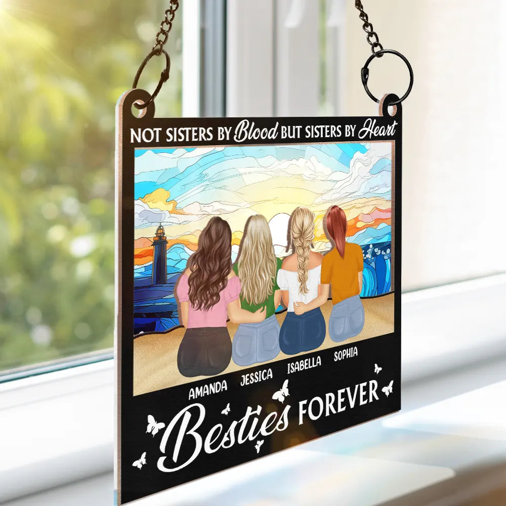 Besties Forever Not Sisters By Blood But Sisters By Heart - Personalized Window Hanging Suncatcher Ornament