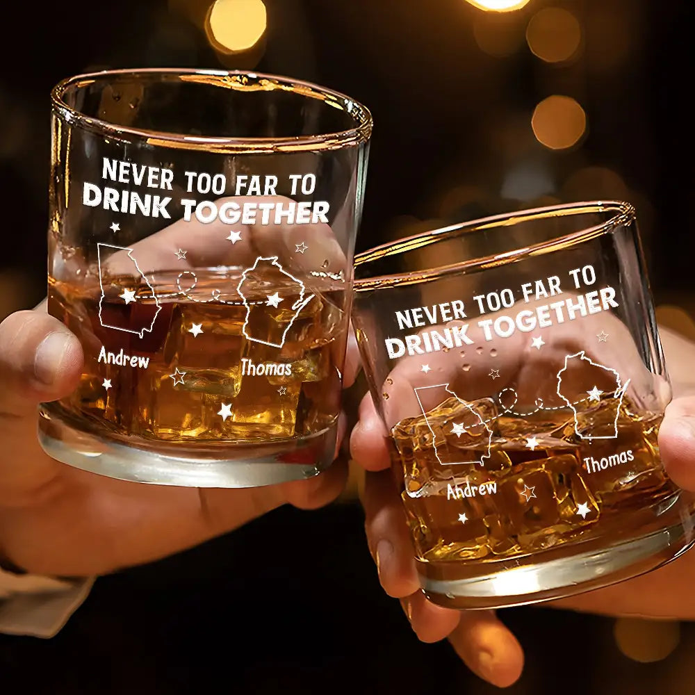 Gift For Bestie,Gift For Brothers,Happy,Gift For Sibling - Never Too Far To Drink Together - Personalized Whiskey Glass
