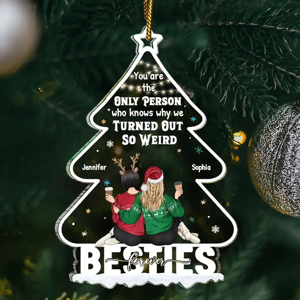 Bestie, Gift For Bestie -Christmas Bestie Why We Turned Out So Weird - Personalized Custom Shaped Acrylic Ornament