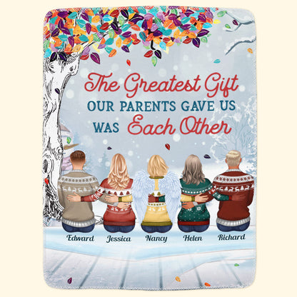 The Greatest Gift Our Parents Gave Us Was Each Other - Personalized Custom Family Blanket