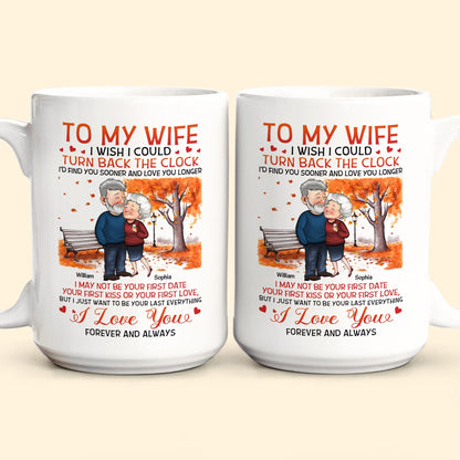 To My Wife I Wish I Could Turn Back The Clock - Personalized Mug