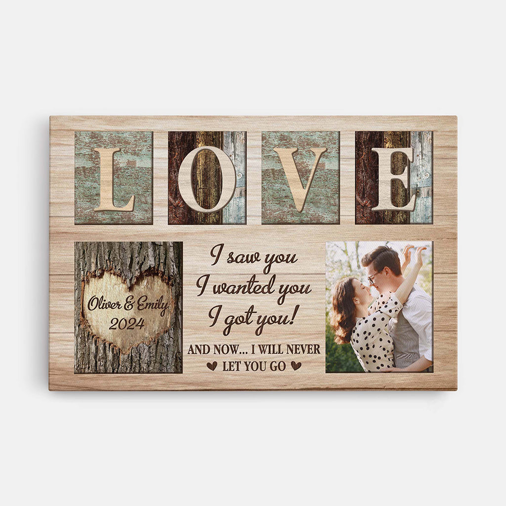I Saw You I Wanted You I Got And Now I Will Never Let You Go - Personalised Canvas / Poster