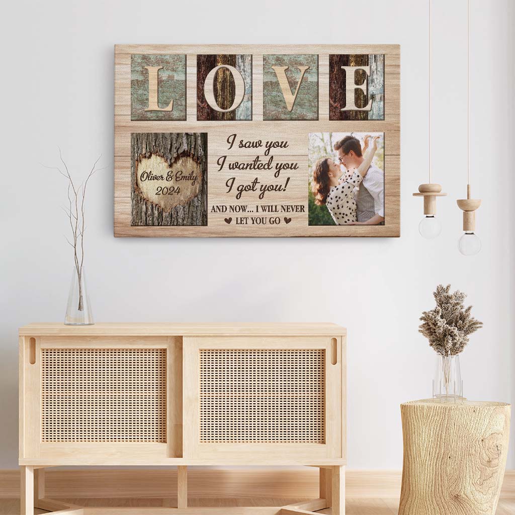 I Saw You I Wanted You I Got And Now I Will Never Let You Go - Personalised Canvas / Poster