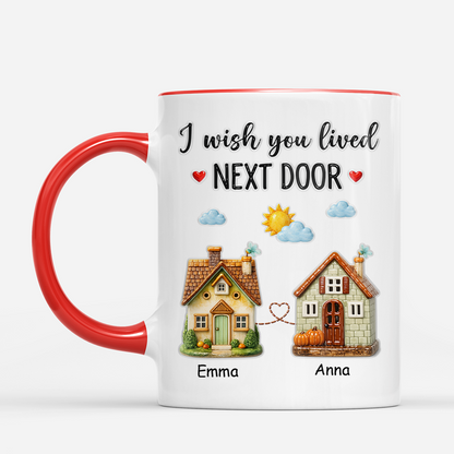 Personalized “I Wish You Lived Next Door” Mug - Custom Gift for Best Friend