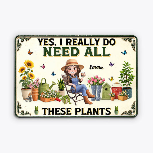 "Yes I Really Do Need All These Plants" Personalized Metal Sign - Custom Garden Decor Gift