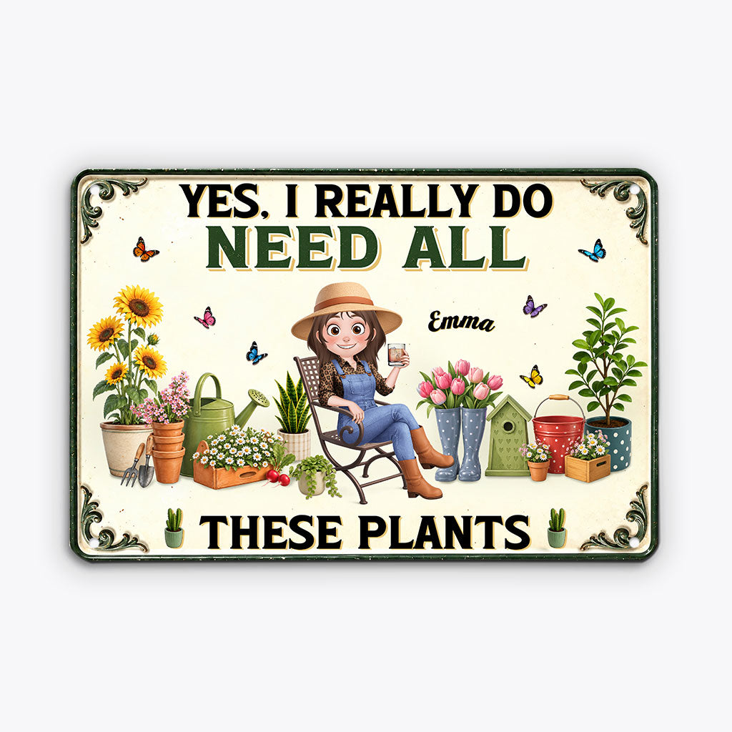 "Yes I Really Do Need All These Plants" Personalized Metal Sign - Custom Garden Decor Gift