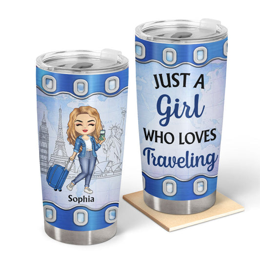 Just A Girl Who Loves Traveling - Personalized Custom Tumbler