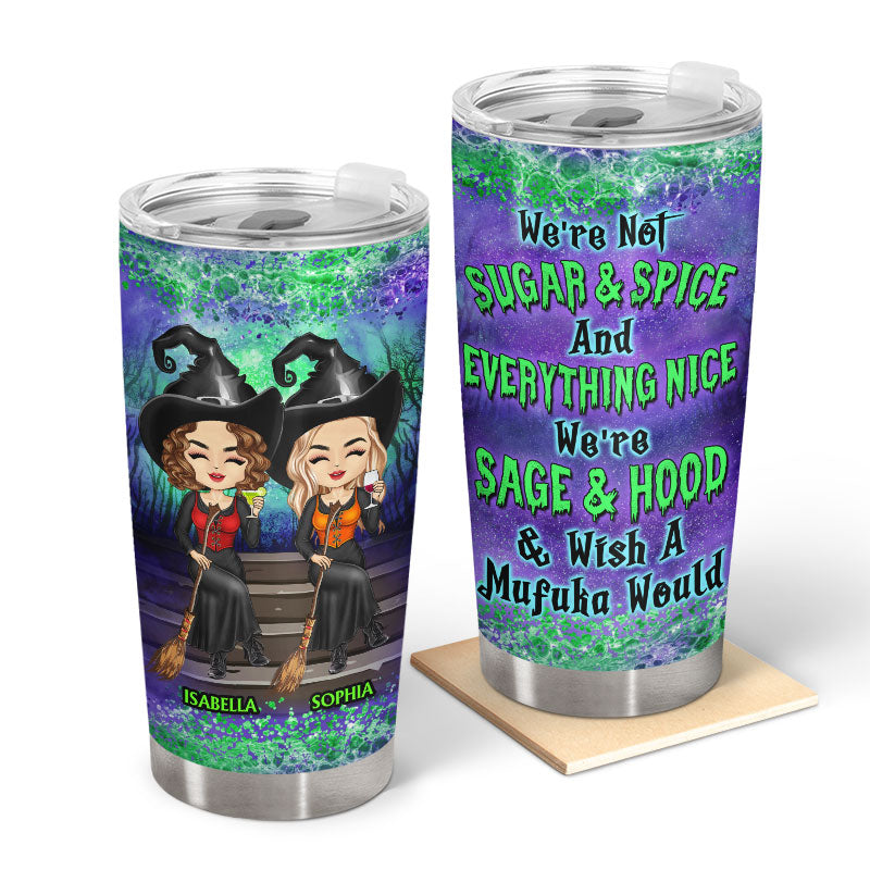 Personalized  Tumbler: We’re Not Sugar & Spice & Everything Nice!