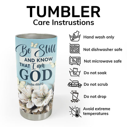 Be Still and Know That I Am God - Custom Engraved Stainless Steel Tumbler