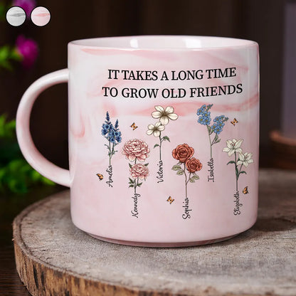 Old Best friends, Gift For Bestie, Gifts For Colleagues - It Takes A Long Time To Grow Old Friends Birth Flowers - Personalized Marble Mug
