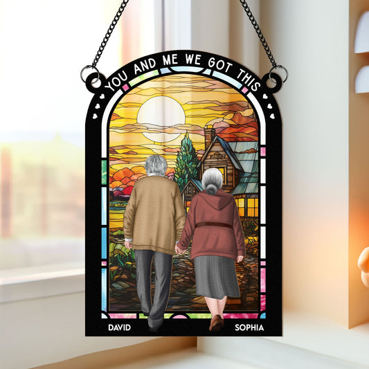 You And Me We Got This - Personalized Window Hanging Suncatcher Ornament