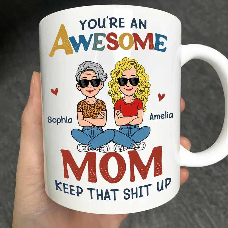 You're An Awesome Mom - keep that shit up - Personalized Mug