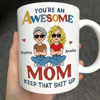 You're An Awesome Mom - keep that shit up - Personalized Mug