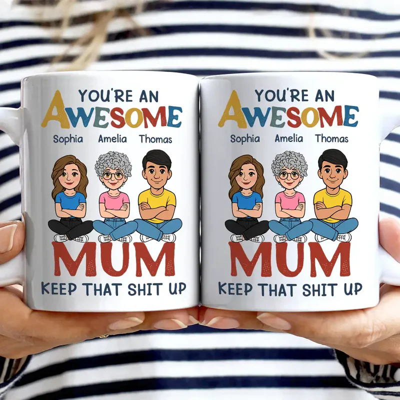 You're An Awesome Mom - keep that shit up - Personalized Mug