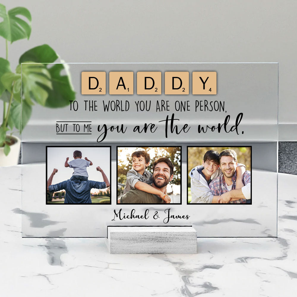 Daddy You Are The World - Personalized Custom Photo Acrylic Plaque