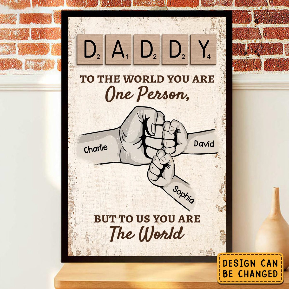 Daddy To The World You Are One Person, But To Us You Are The World - Personalized Canvas / Poster