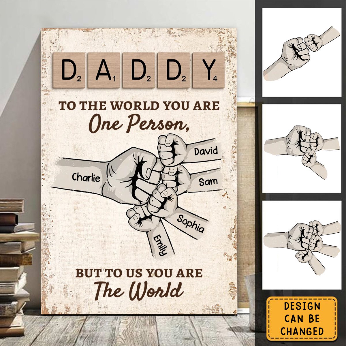 Daddy To The World You Are One Person, But To Us You Are The World - Personalized Canvas / Poster