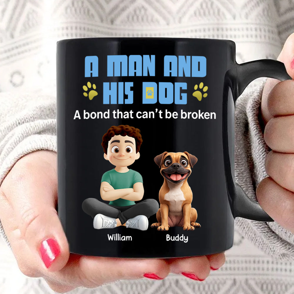 A Man And His Dog A Bond That Can't Be Broken - Personalized Mug - Gifts For Dog Lover T1807 Hv01