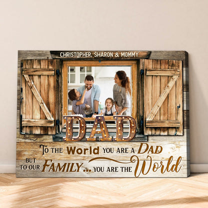 Dad You Are The World - Personalized Barnwood Window Photo Canvas / Poster