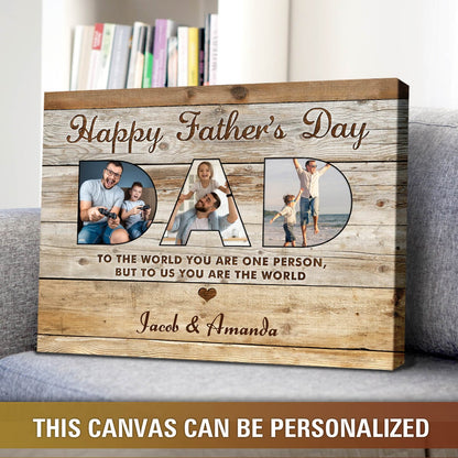 Dad You Are The World - Personalized Custom Photo Collage Canvas / Poster