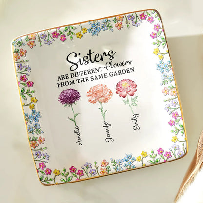 Sisters - Different Flowers from the Same Garden - Personalized Jewelry Dish