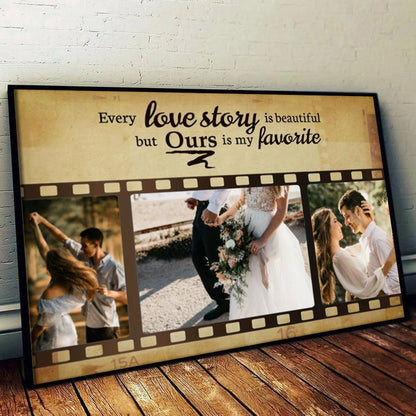 Every Love Story Is Beautiful But Ours Is My Favorite - Personalized Custom Couple Photo Poster / Canvas