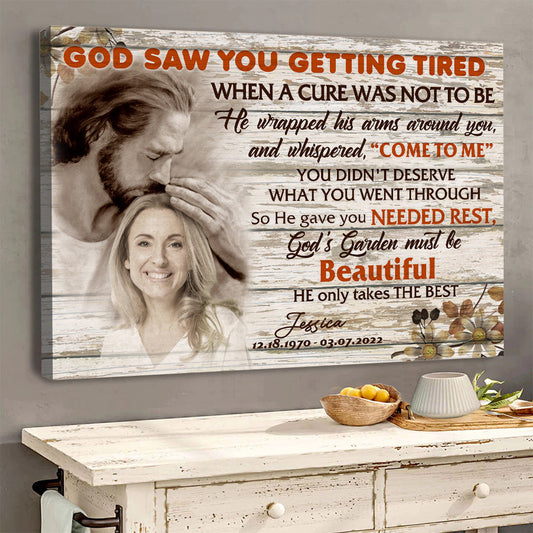 God Saw You Getting Tired Safe In God Is Hand - Personalized Photo Memorial Canvas / Poster