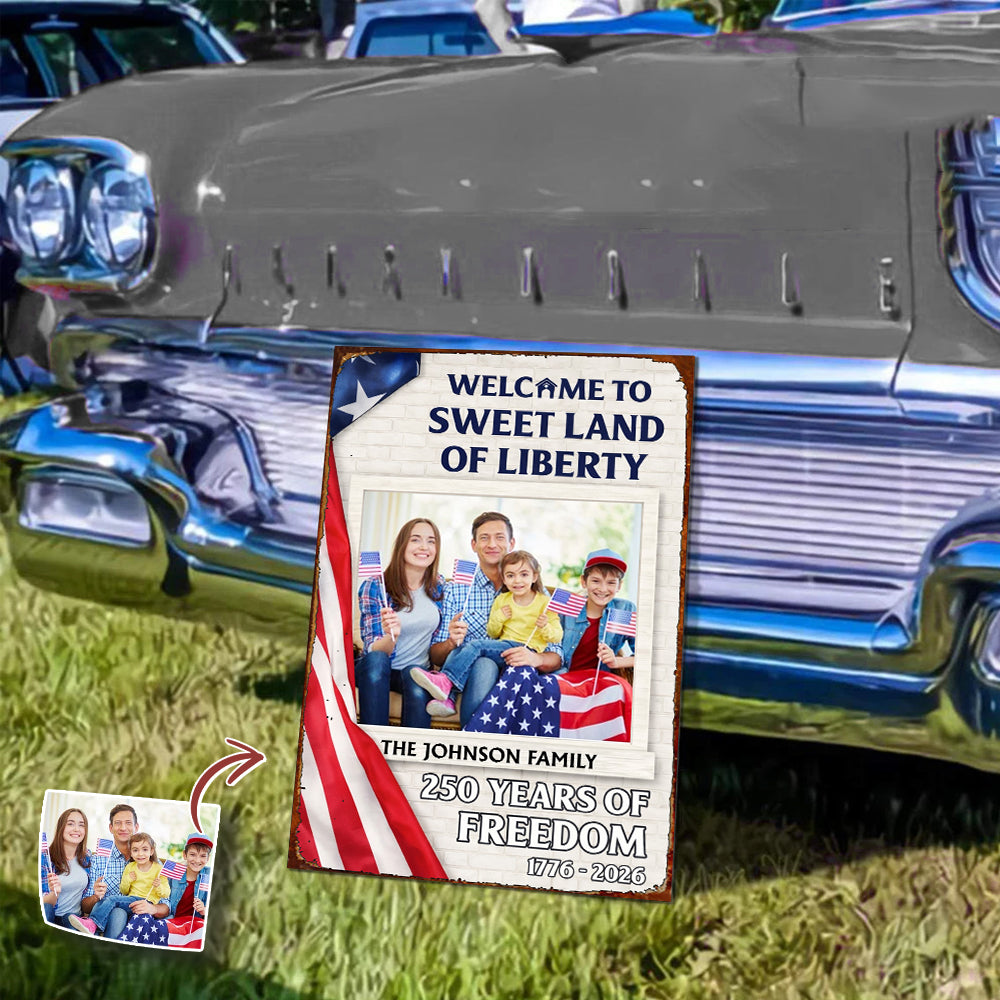 Welcome To The Sweet Land Of Liberty - Personalized Custom Metal Sign