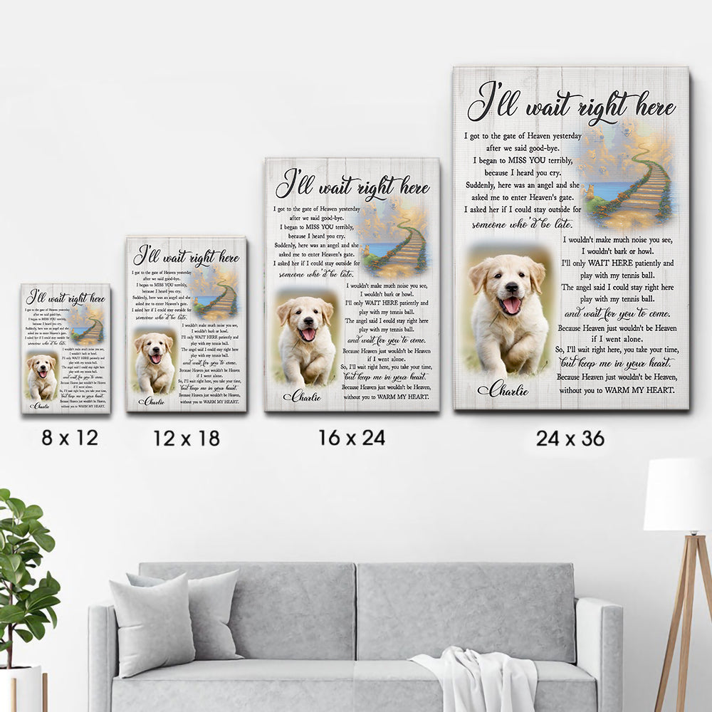 I'll Wait Right Here - Personalized Custom Pet Photo Memorial Canvas / Poster