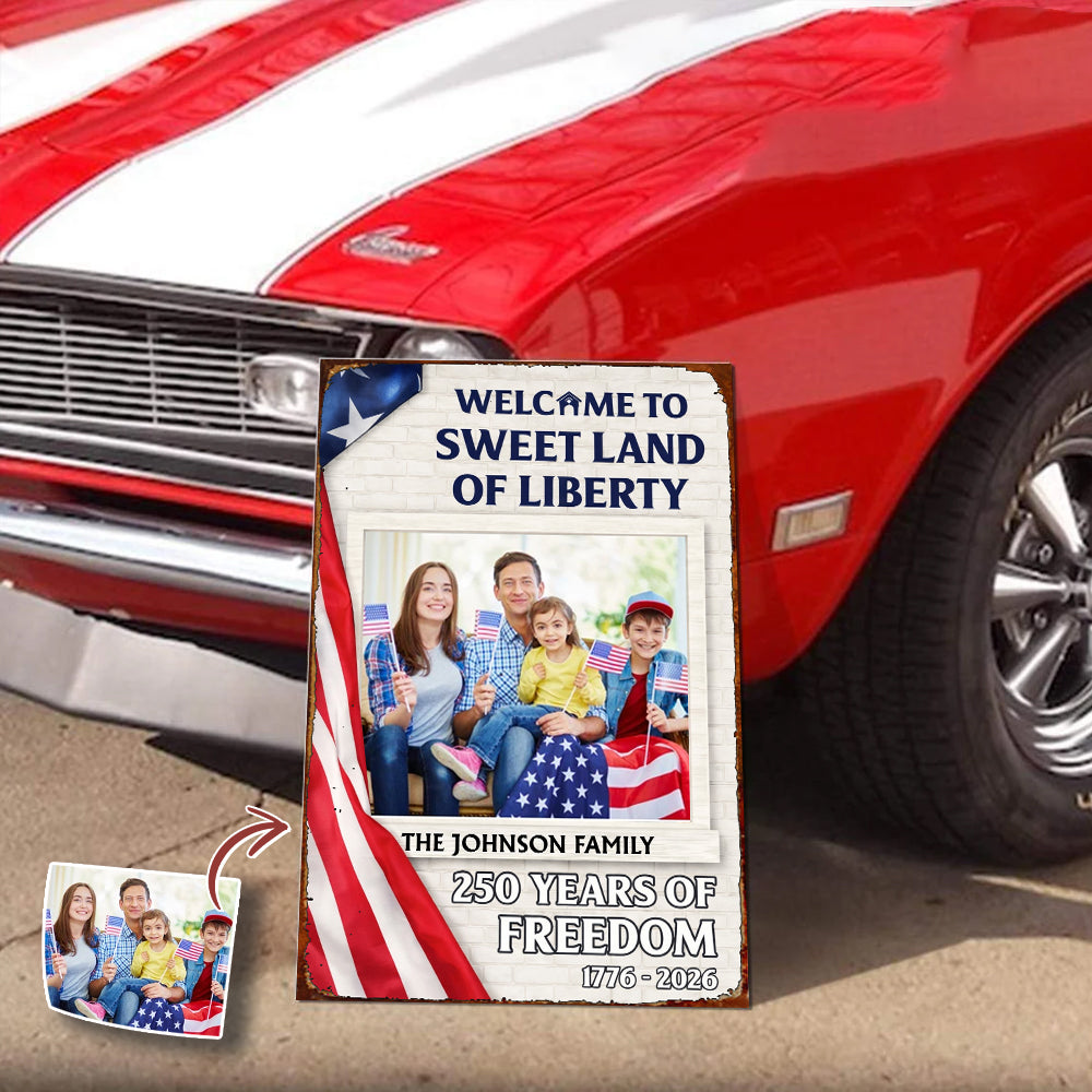 Welcome To The Sweet Land Of Liberty - Personalized Custom Metal Sign