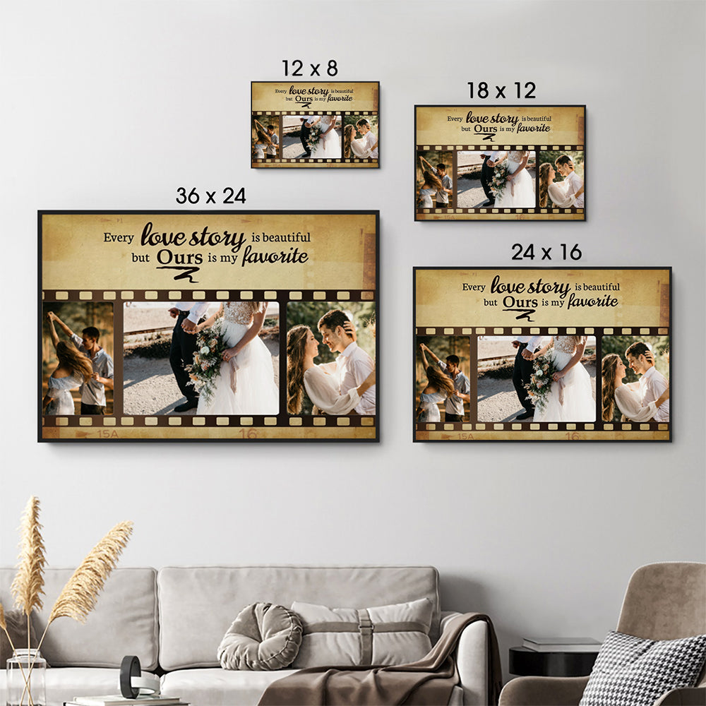Every Love Story Is Beautiful But Ours Is My Favorite - Personalized Custom Couple Photo Poster / Canvas