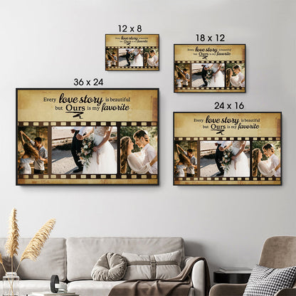Every Love Story Is Beautiful But Ours Is My Favorite - Personalized Custom Couple Photo Poster / Canvas