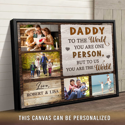 Daddy You Are the World - Personalized Custom Photo Canvas / Poster