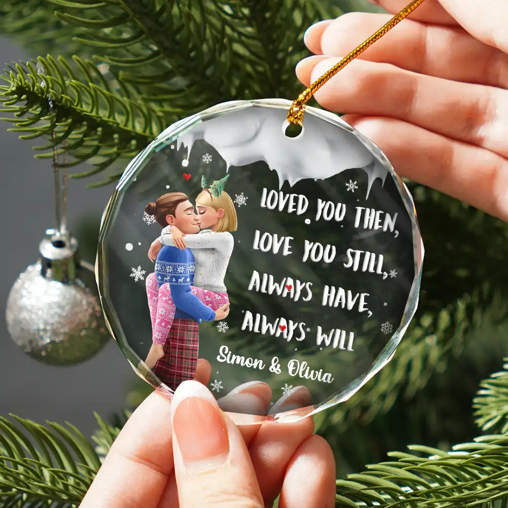 Gift For Couples,Gift For Husband,Gift For Wife,Gift For Boyfriend,Gift For Girlfriend,Christmas,Happy - Loved You Then Love You Still 3D Couple - Personalized Circle Glass Ornament
