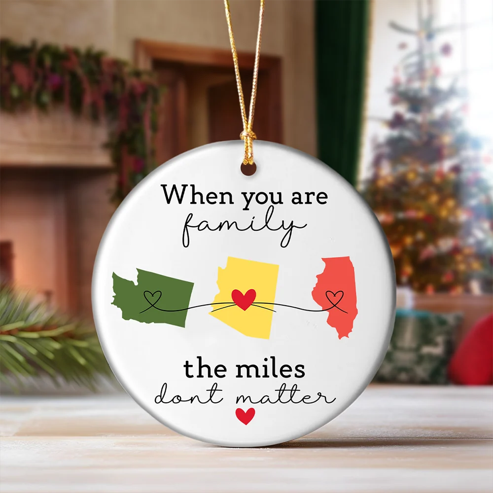 When You Are Family The Miles Don’t Matter - Personalized State Ceramic Ornament Gift