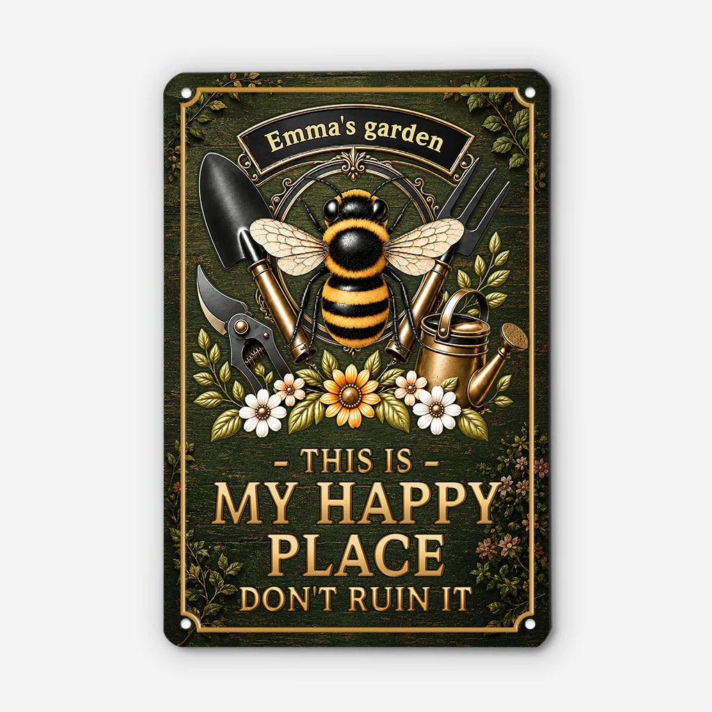 This Is My Happy Place Don't Ruin It - Personalized Bee Garden Metal Sign