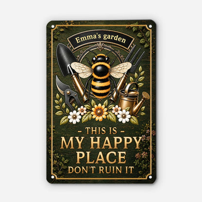 This Is My Happy Place Don't Ruin It - Personalized Bee Garden Metal Sign