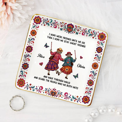 We'll Be Friends Until We're Old and Senile - Custom Ceramic Jewelry Dish for Best Friends