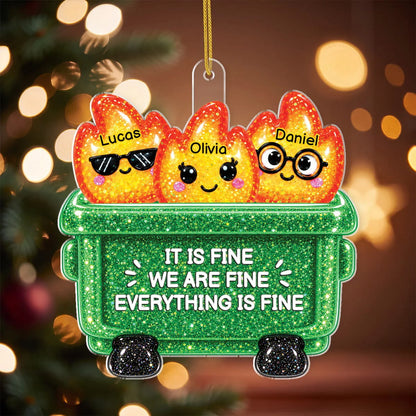 Everything Is Fine Dumpster Fire Personalized Acrylic Ornament - Custom Funny Gift for Coworkers & Besties